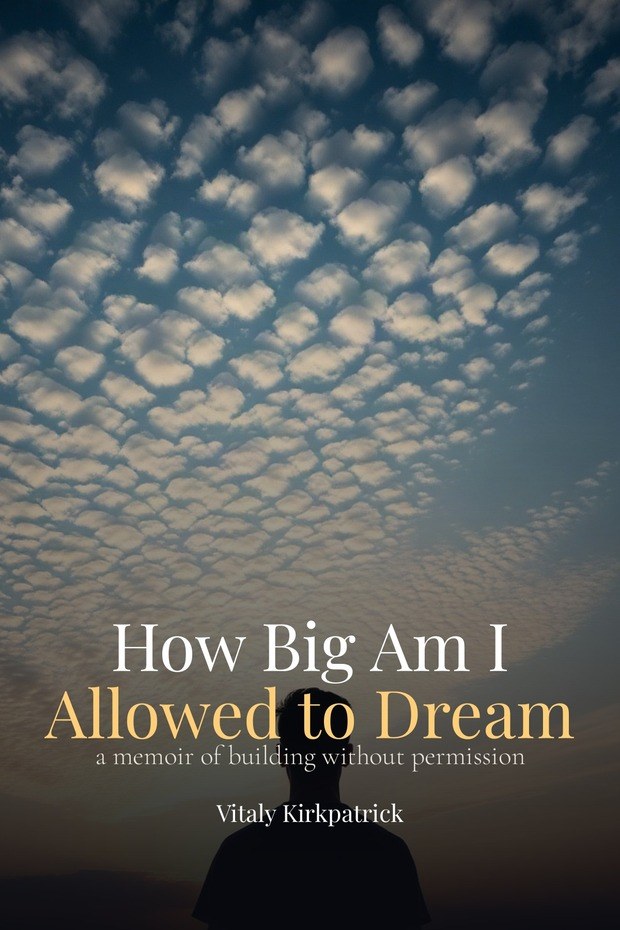 Cover of How Big Am I Allowed to Dream by Vitaly Kirkpatrick